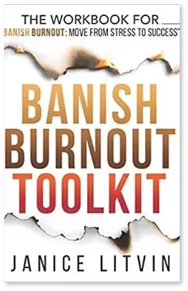 Banish Burnout Toolkit by Janice Litvin